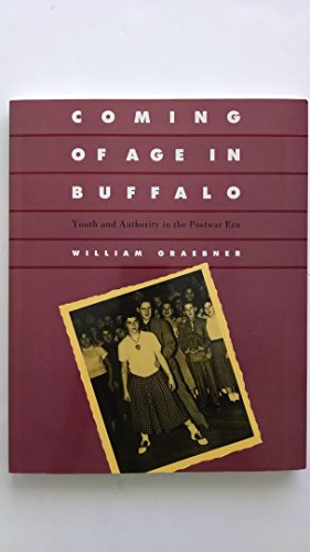 Stock image for Coming of Age in Buffalo: Youth and Authority in the Postwar Era for sale by SecondSale