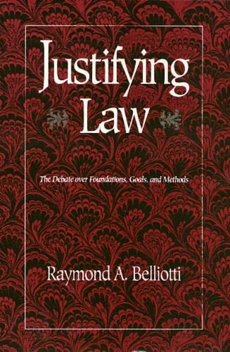 Beispielbild fr Justifying Law: The Debate over Foundations, Goals, and Methods zum Verkauf von A Book By Its Cover