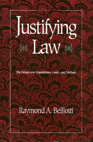 9781566392037: Justifying Law: The Debate over Foundations, Goals, and Methods