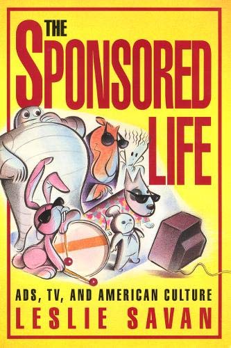 Imagen de archivo de The Sponsored Life : Ads, TV, and American Culture (Culture and the Moving Image Ser.) a la venta por Murphy-Brookfield Books