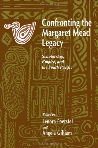 Confronting the Margaret Mead Legacy: Scholarship, Empire and the South Pacific