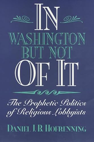 9781566393034: In Washington but Not Of It: The Prophetic Politics of Religious Lobbyists