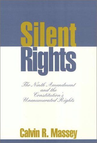 9781566393119: Silent Rights: The Ninth Amendment and the Constitution's Unenumerated Rights
