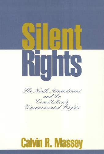 Imagen de archivo de Silent Rights The Ninth Amendment and the Constitution's Unenumerated Rights a la venta por Ann Becker
