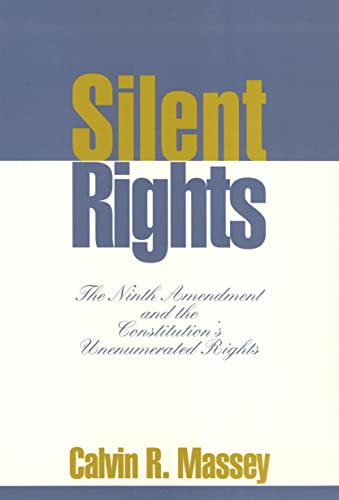 Stock image for Silent Rights : The Ninth Amendment and the Constitution's Unenumerated Rights for sale by Better World Books