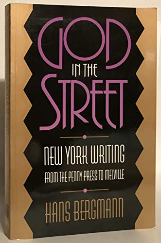 9781566393584: God In The Street: New York Writing from The Penny Press to Melville