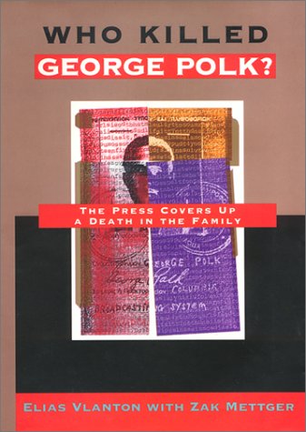 9781566393676: Who Killed George Polk?: The Press Covers Up a Death in the Family