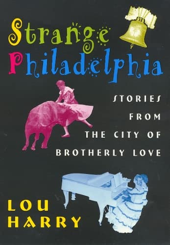Beispielbild fr Strange Philadelphia: Stories from the City of Brotherly Love zum Verkauf von Saucony Book Shop