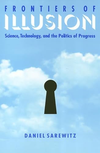 Beispielbild fr Frontiers of Illusion. Science, Technology, and the Politics of Progress zum Verkauf von Research Ink