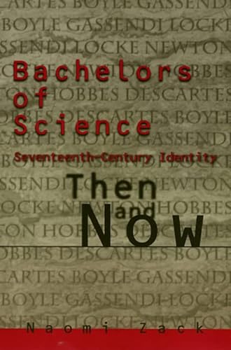 Beispielbild fr Bachelors of Science: Seventeenth Century Identity, Then and Now (Themes In The History Of Philo) zum Verkauf von Reuseabook