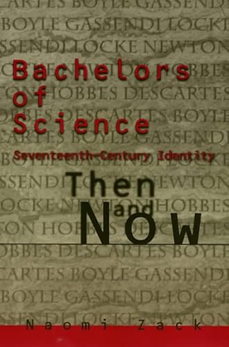 9781566394369: Bachelors of Science: Seventeenth Century Identity, Then and Now (Themes In The History Of Philo)
