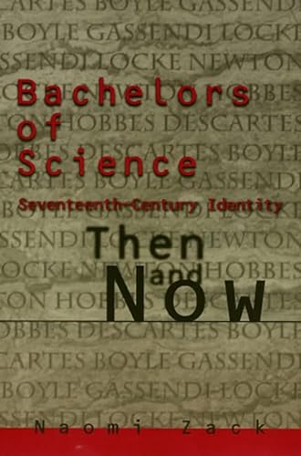 Stock image for Bachelors of Science: Seventeenth Century Identity, Then and Now (Themes In The History Of Philo) for sale by Once Upon A Time Books