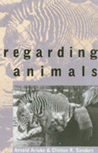 Regarding Animals (Animals, Culture and Society) (9781566394413) by Arnold Arluke; Clinton R. Sanders