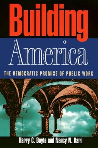 9781566394574: Building America: The Democratic Promise of Public Work