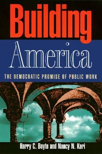 9781566394581: Building America: The Democratic Promise of Public Work