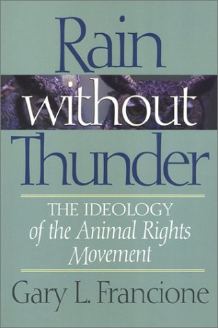 Imagen de archivo de Rain Without Thunder : The Ideology of the Animal Rights Movement a la venta por Better World Books: West