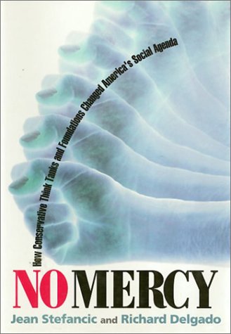 Beispielbild fr No Mercy : How Conservative Think Tanks and Foundations Changed America's Social Agenda zum Verkauf von Better World Books