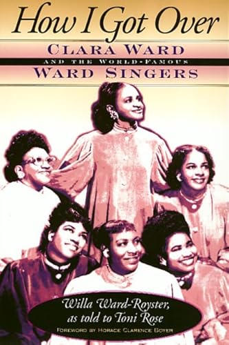 Beispielbild fr How I Got Over: Clara Ward and the World-Famous Ward Singers zum Verkauf von Ergodebooks