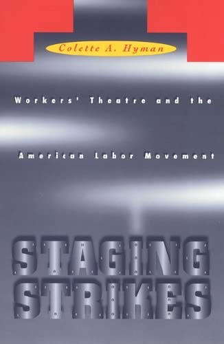 Staging Strikes: Workers' Theatre and the American Labor Movement (Critical Perspectives On The P)