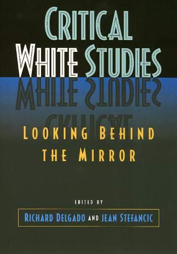 Stock image for Critical White Studies: Looking Behind the Mirror for sale by HPB-Red