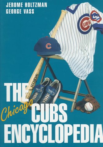 Chicago Cubs Encyclopedia (9781566395472) by Holtzman, Jerome