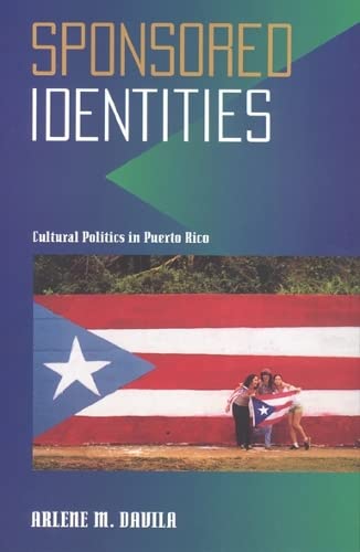Stock image for Sponsored Identities : Cultural Politics in Puerto Rico for sale by Better World Books