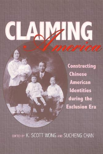 Stock image for Claiming America: Constructing Chinese American Identities During the Exclusion Era for sale by Revaluation Books