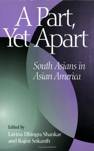 Beispielbild fr A Part, yet Apart : South Asians in Asian America zum Verkauf von Better World Books