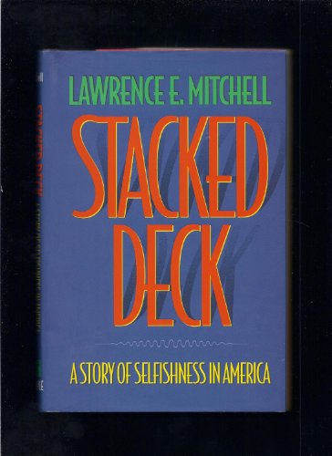 Stacked Deck: A Story of Selfishness in America (9781566395922) by Mitchell, Lawrence