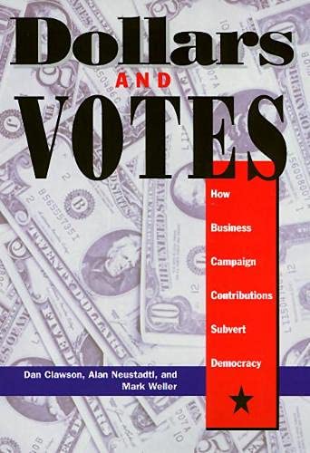 Beispielbild fr Dollars and Votes: How Business Campaign Contributions Subvert Democracy zum Verkauf von SecondSale
