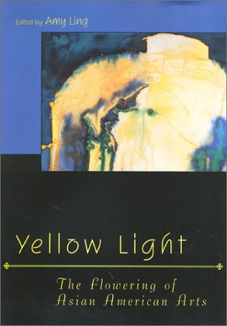 Stock image for Yellow Light : The Flowering of Asian American Arts for sale by Better World Books