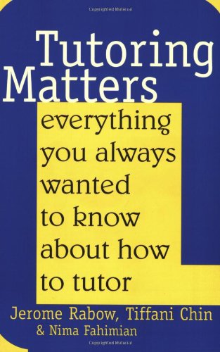 Stock image for Tutoring Matters : Everything You Always Wanted to Know about How to Tutor for sale by Better World Books: West