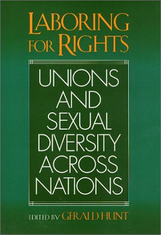 9781566397179: Laboring For Rights: Unions and Sexual Diversity Across Nations (Queer Politics, Queer Theories)