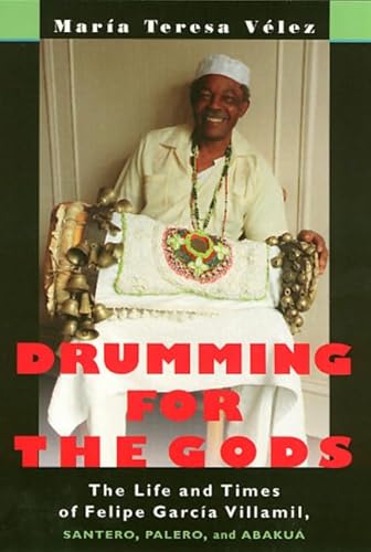 9781566397308: Drumming for the Gods: The Life and Times of Felips Garcia Villamil, Santero, Palero, and Abakua: The Life and Times of Felipe Garcia Villamil, Santero, Palero and Abakua