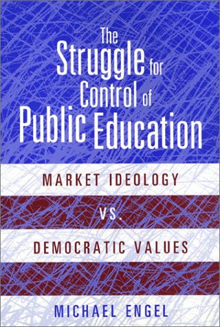 9781566397407: Struggle For Control Of Public Education: Market Ideology vs.Democratic Values
