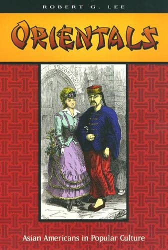 Orientals: Asian Americans in Popular Culture (9781566397537) by Robert G. Lee