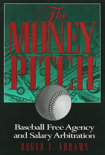 9781566397742: The Money Pitch: Baseball Free Agency and Salary Arbitration