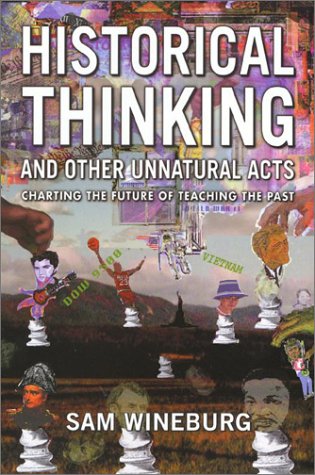 9781566398558: Historical Thinking and Other Unnatural Acts: Charting the Future of Teaching the Past
