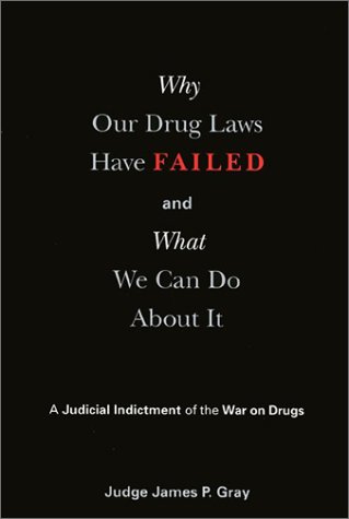 9781566398596: Why Our Drug Laws Have Failed: A Judicial Indictment of the War on Drugs