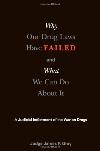 Stock image for Why Our Drug Laws Have Failed and What We Can Do About It: A Judicial Indictment of the War on Drugs for sale by Front Cover Books