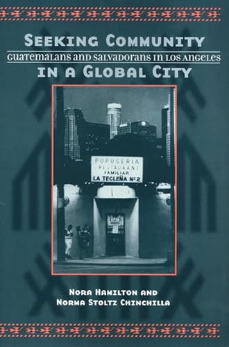 Stock image for Seeking Community in a Global City: Guatemalans and Salvadorans in Los Angeles for sale by Midtown Scholar Bookstore