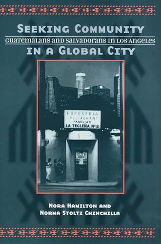 Seeking Community in a Global City: Guatemalans and Salvadorans in Los Angeles (9781566398671) by Hamilton, Professor Of Political Science Nora; Chinchilla, Norma Stoltz