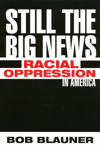 Stock image for Still the Big News: Racial Oppression in America for sale by ThriftBooks-Dallas