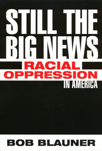 Stock image for Still the Big News : Racial Oppression in America for sale by Better World Books