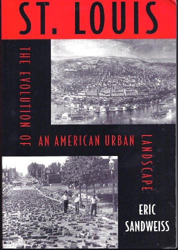 St. Louis: Evolution Of American Urban Landscape (Critical Perspectives On The P) (9781566398862) by SANDWEISS, ERIC