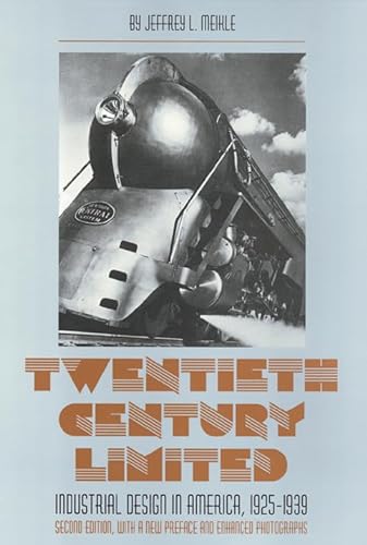 Stock image for Twentieth Century Limited: Industrial Design in America, 1925-1939; Second Edition, with a New Preface and Enhanced Photographs (American Civilization) for sale by Ergodebooks