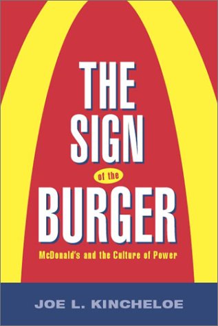 Stock image for The Sign of the Burger : McDonald's and the Culture of Power for sale by Better World Books