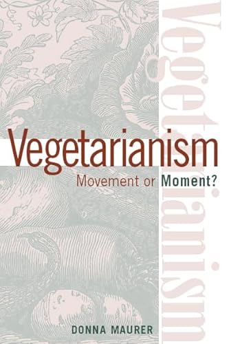 Vegetarianism: Movement by Moment? (9781566399357) by Maurer, Donna