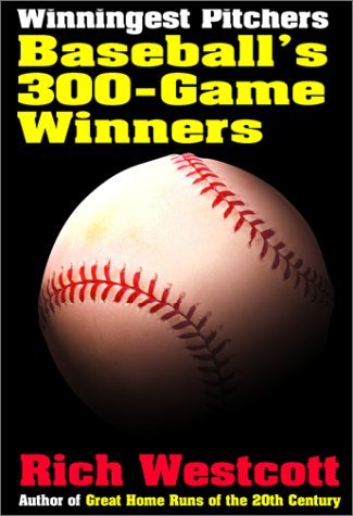Stock image for Winningest Pitchers: Baseball's 300-Game Winners for sale by Ergodebooks
