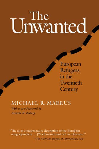 9781566399555: The Unwanted: European Refugees From 1St World War (Politics History & Social Chan)